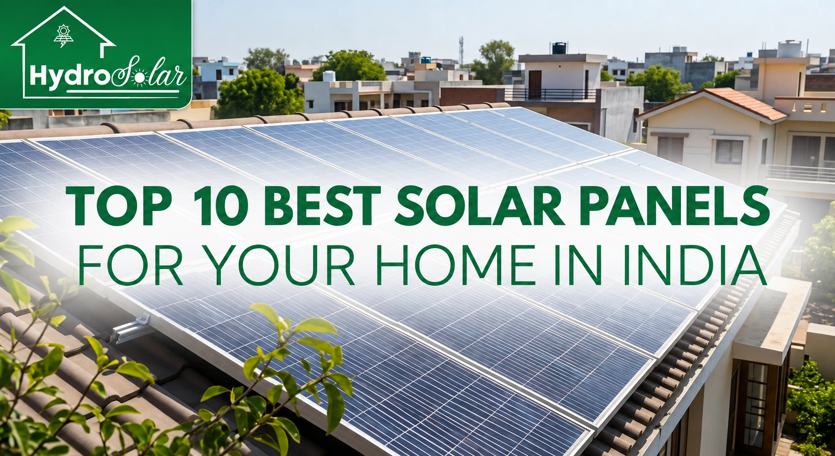 Top 10 Best Solar Panels for Your Home in India